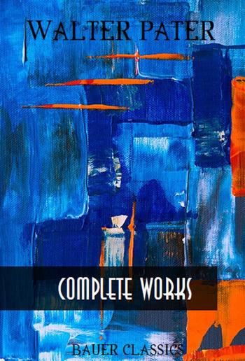 Walter Pater: Complete Writings PDF