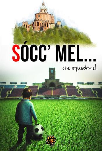 Sòcc'mel... che squadrone! PDF Sòcc'mel... che squadrone! PDF