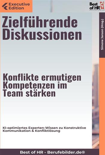 Zielführende Diskussionen – Konflikte ermutigen, Kompetenzen im Team stärken PDF