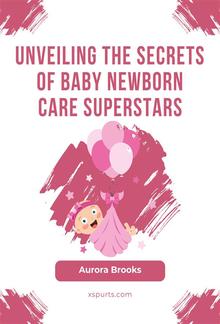 Unveiling the Secrets of Baby Newborn Care Superstars PDF