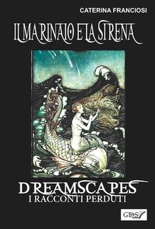 Il marinaio e la sirena- Dreamscapes - I racconti perduti - Volume 25 PDF
