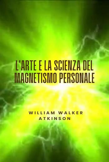 L'arte e la scienza del magnetismo personale (tradotto) PDF