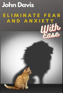 Eliminate Fear And Anxiety With Ease PDF