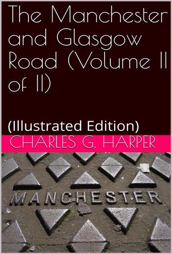 The Manchester and Glasgow Road — Volume II. (of II) / This Way to Gretna Green PDF