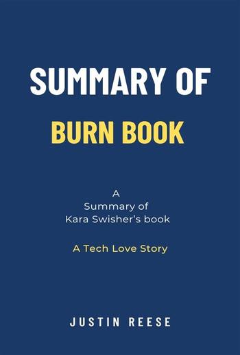 Summary of Burn Book by Kara Swisher: A Tech Love Story PDF