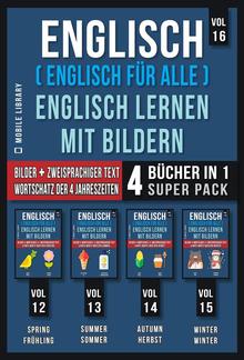 Englisch ( Englisch für alle ) Englisch Lernen Mit Bildern (Vol 16) Super Pack 4 Bücher in 1 PDF