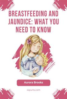 Breastfeeding and jaundice: What you need to know PDF