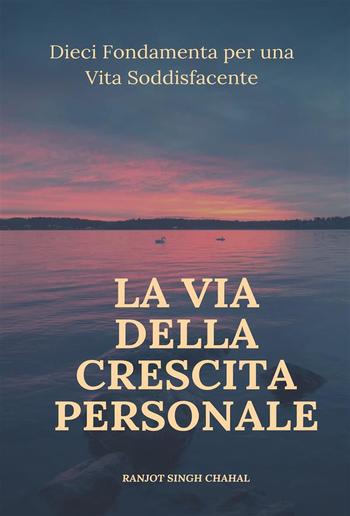 La Via della Crescita Personale: Dieci Fondamenta per una Vita Soddisfacente PDF