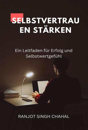 Selbstvertrauen stärken: Ein Leitfaden für Erfolg und Selbstwertgefühl PDF