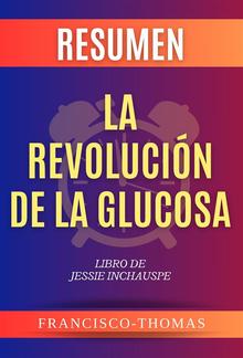 Resumen La Revolución de la Glucosa Libro de Jessie Inchauspe PDF