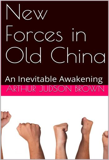 New Forces in Old China: An Inevitable Awakening PDF