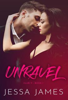 Unravel - Book #1 in Club V series PDF