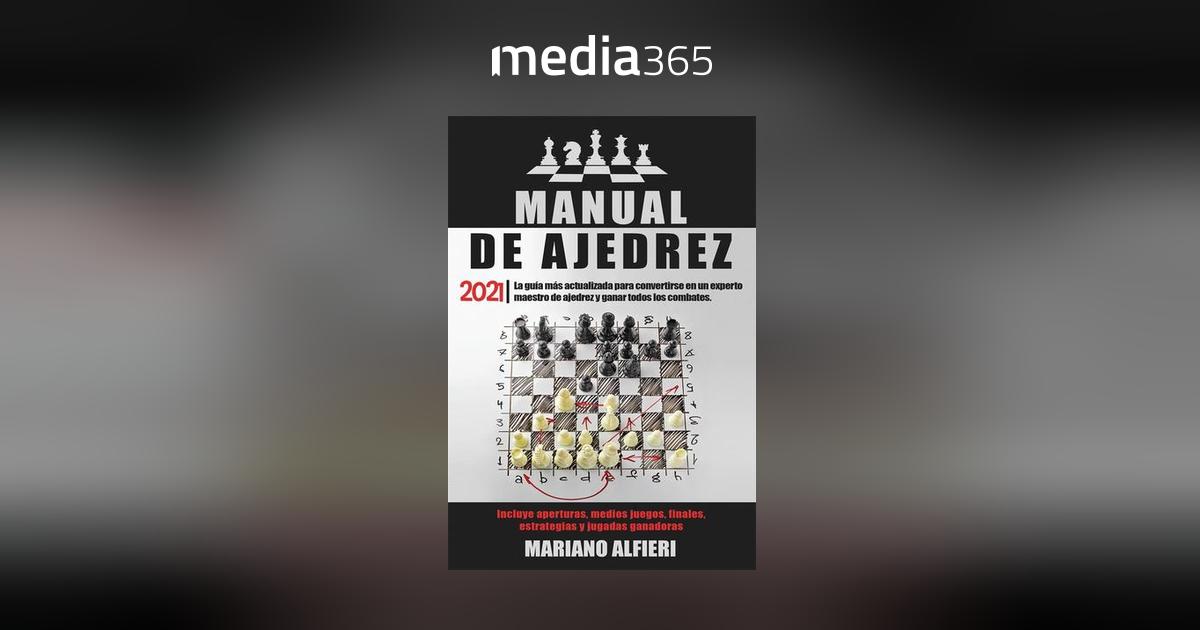 MANUAL DE AJEDREZ 2021; La guía más actualizada para convertirse