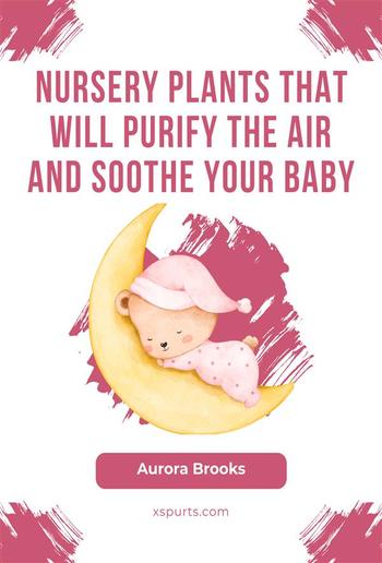 Nursery Plants That Will Purify the Air and Soothe Your Baby PDF