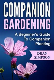 Companion Gardening: A Beginner's Guide To Companion Planting PDF