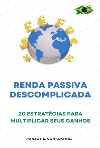 Renda Passiva Descomplicada: 20 Estratégias para Multiplicar Seus Ganhos PDF