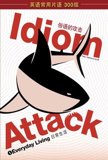 Idiom Attack Vol. 1: Everyday Living (Simplified Chinese Edition) PDF