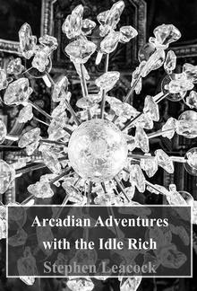 Arcadian Adventures with the Idle Rich PDF