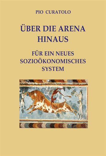 Jenseits der Arena – Für ein neues sozioökonomisches System PDF