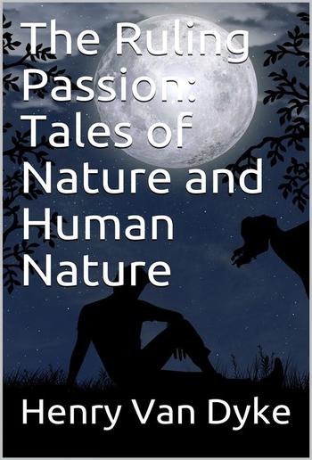 The Ruling Passion: Tales of Nature and Human Nature PDF