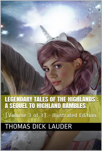 Legendary Tales of the Highlands (Volume 3 of 3) / A sequel to Highland Rambles PDF