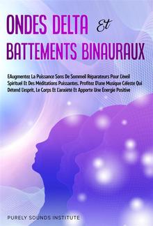 Ondes Delta et Battements Binauraux : Sons de Sommeil Réparateurs pour l'Éveil Spirituel et des Méditations Puissantes. Profitez d'une Musique Céleste qui Détend l'Esprit, le Corps et l'Anxiété et Apporte une Énergie Positive PDF