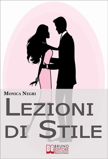 Lezioni di Stile. Personalizzare il Tuo Stile e Dare Forma all'Eleganza per Essere sempre Chic e alla Moda PDF