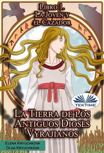 La Tierra De Los Antiguos Dioses Vyrajianos. Libro 1. La Joven Y El Cazador. PDF