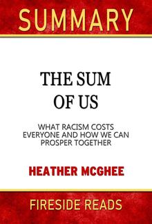 The Sum of Us: What Racisms Costs Everyone and How We Can Prosper Together by Heather McGhee: Summary by Fireside Reads PDF