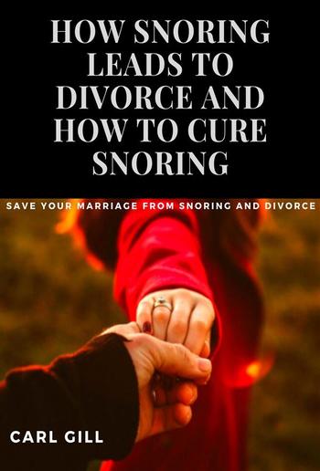 How snoring leads to divorce and how to cure snoring PDF