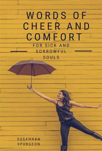 Words Of Cheer And Comfort For Sick And Sorowful Souls PDF