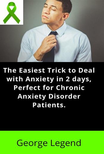 The Easiest Trick to Deal with Anxiety in 2 days, Perfect for Chronic Anxiety Disorder Patients. PDF