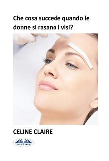 Che Cosa Succede Quando Le Donne Si Rasano I Visi? PDF