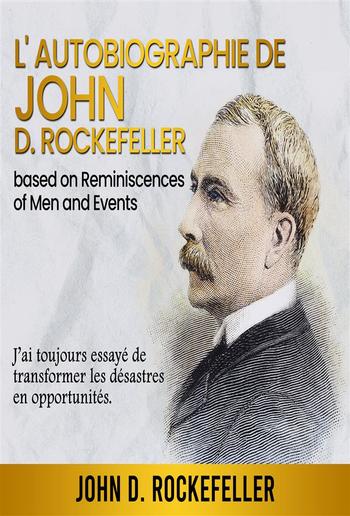 L'Autobiographie de John D. Rockefeller PDF L'Autobiographie de John D. Rockefeller PDF