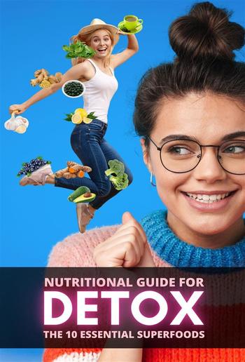 Nutritional Guide for Detox: The 10 Essential Superfoods PDF