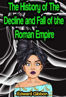 The History of The Decline and Fall of the Roman Empire [Complete 6 Volume Edition] PDF