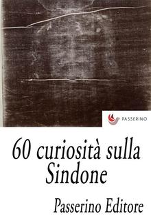 60 curiosità sulla Sindone PDF