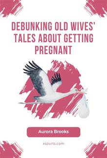 Debunking Old Wives' Tales About Getting Pregnant PDF