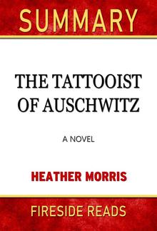 The Tattooist of Auschwitz: A Novel by Heather Morris: Summary by Fireside Reads PDF