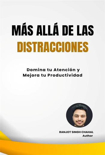 Más Allá de las Distracciones: Domina tu Atención y Mejora tu Productividad PDF