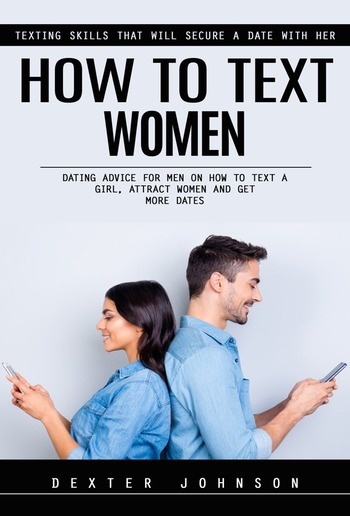 How to Text Women: Texting Skills That Will Secure a Date With Her PDF
