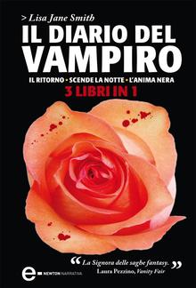 Il diario del vampiro. Il ritorno - Scende la notte - L'anima nera PDF