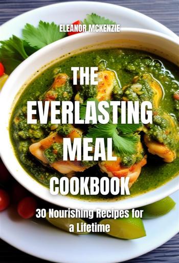 The Everlasting Meal Cookbook: 30 Nourishing Recipes for a Lifetime PDF