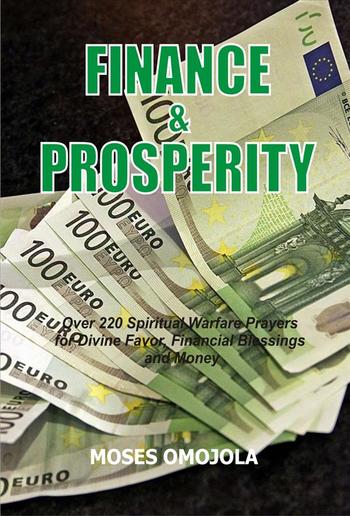 Finance & Prosperity: Over 220 Spiritual Warfare Prayers for Divine Favor, Financial Blessings and Money PDF