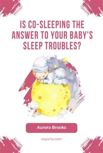 Is Co-Sleeping the Answer to Your Baby's Sleep Troubles PDF