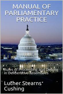 Manual of Parliamentary Practice / Rules of Proceeding and Debate in Deliberative Assemblies PDF