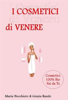 I Cosmetici di Venere (Trattamenti Professionali cosmetici fai da te) PDF