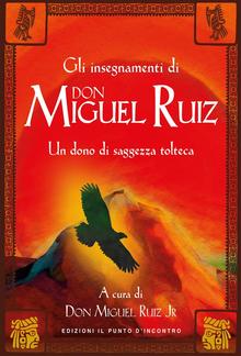 Gli insegnamenti di Don Miguel Ruiz PDF