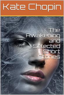 The Awakening, and Selected Short Stories PDF