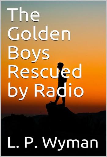 The Golden Boys Rescued by Radio PDF